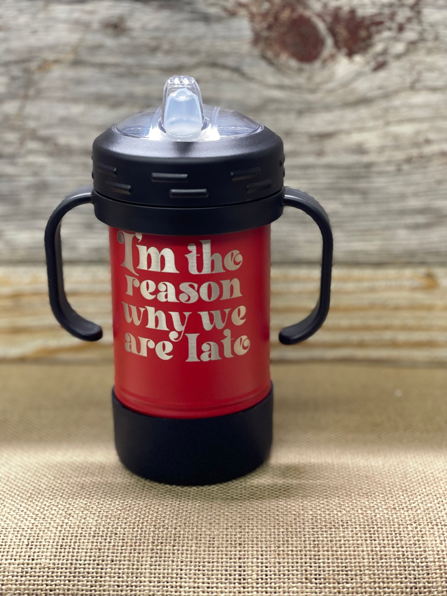 I'm the reason why we are late 10oz red  sippy laser engraved 