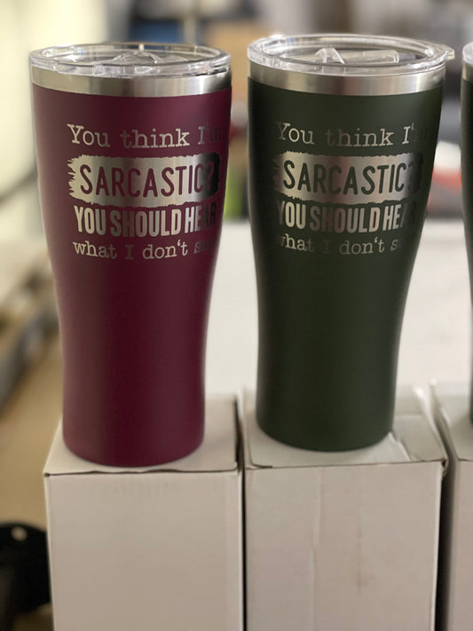 Sarcastic Sayings Tumbler Funny Tumblers Funny gift